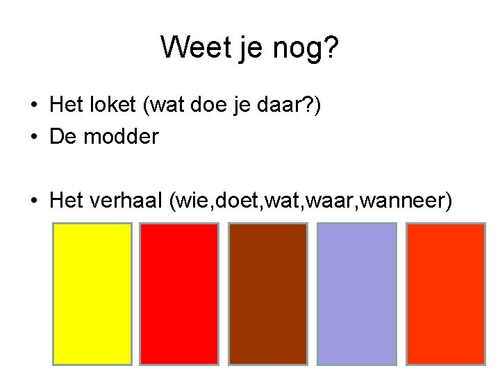 Weet je nog? • Het loket (wat doe je daar? ) • De modder