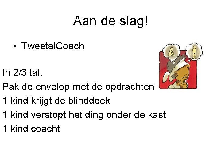 Aan de slag! • Tweetal. Coach In 2/3 tal. Pak de envelop met de