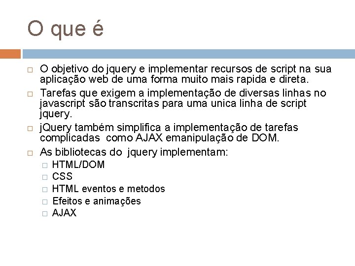 O que é O objetivo do jquery e implementar recursos de script na sua