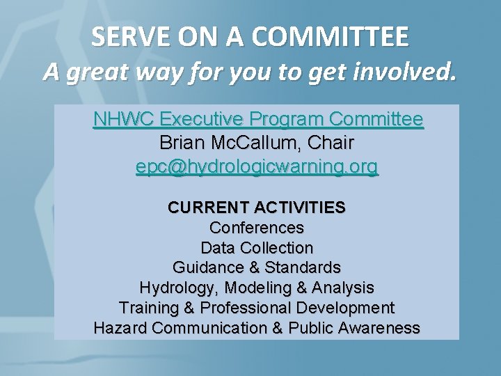 SERVE ON A COMMITTEE A great way for you to get involved. NHWC Executive