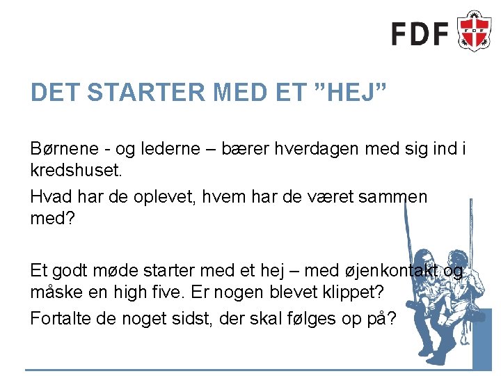 DET STARTER MED ET ”HEJ” Børnene - og lederne – bærer hverdagen med sig