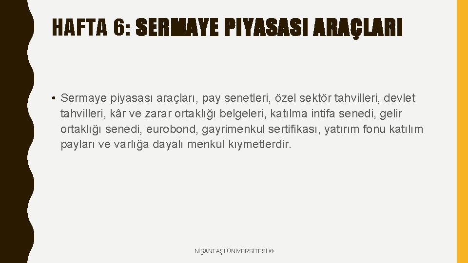 HAFTA 6: SERMAYE PIYASASI ARAÇLARI • Sermaye piyasası araçları, pay senetleri, özel sektör tahvilleri,