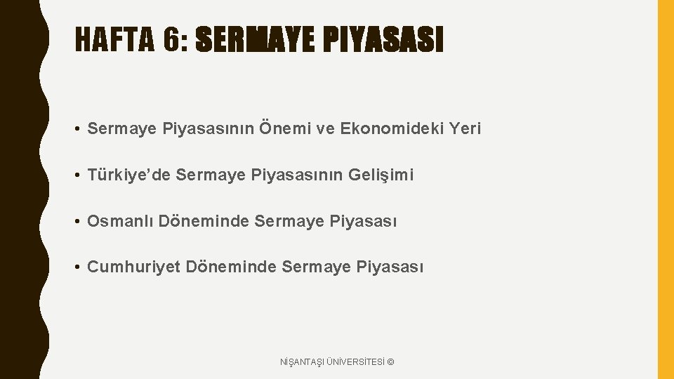 HAFTA 6: SERMAYE PIYASASI • Sermaye Piyasasının Önemi ve Ekonomideki Yeri • Türkiye’de Sermaye