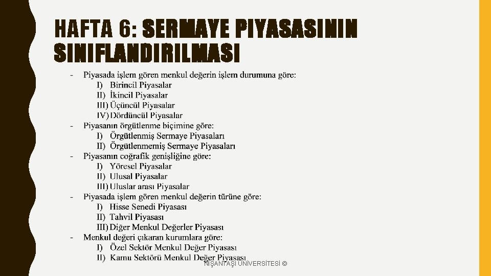 HAFTA 6: SERMAYE PIYASASININ SINIFLANDIRILMASI NİŞANTAŞI ÜNİVERSİTESİ © 