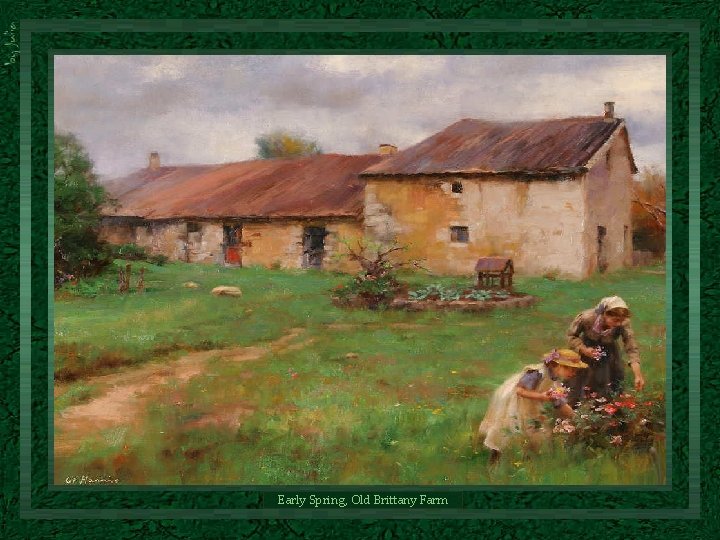 Early Spring, Old Brittany Farm Early Spring, Old Brittany Farm