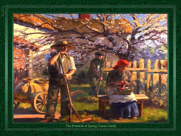 The Eventide of Spring Comes Gently The Eventide of Spring Comes Gently