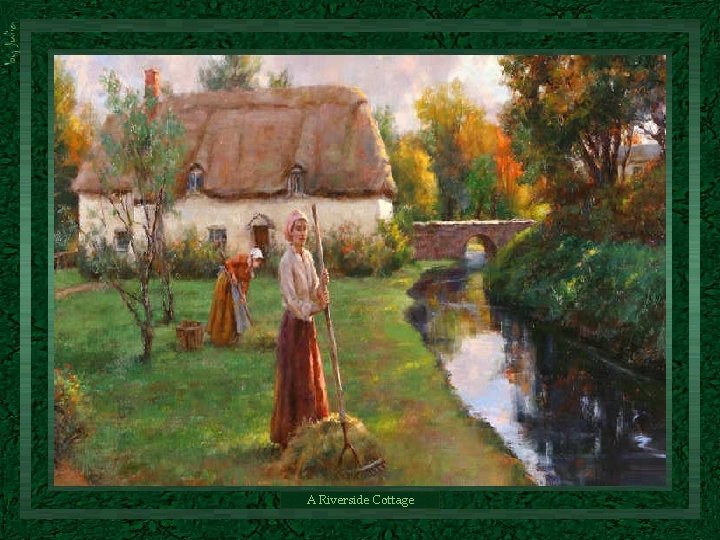 A Riverside Cottage A Riverside Cottage