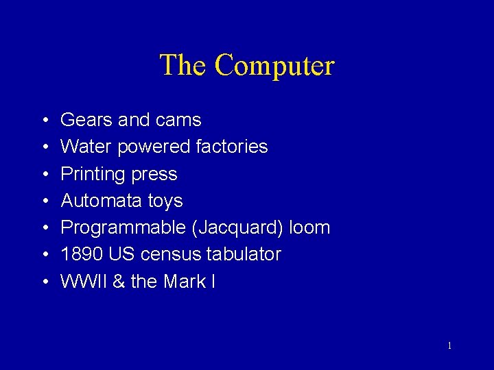 The Computer • • Gears and cams Water powered factories Printing press Automata toys