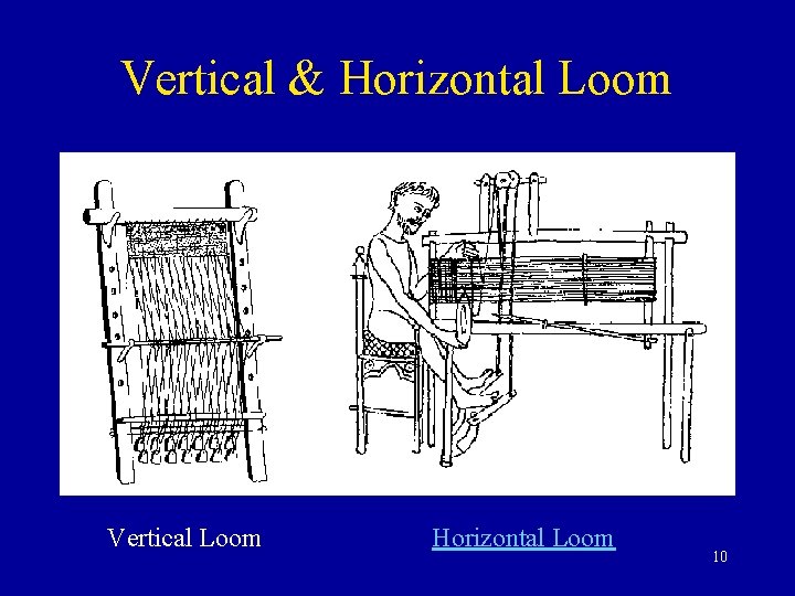 Vertical & Horizontal Loom Vertical Loom Horizontal Loom 10 