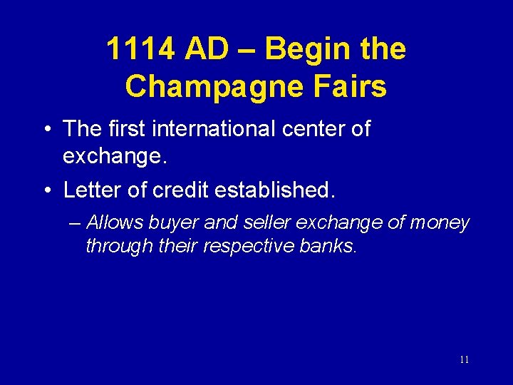 1114 AD – Begin the Champagne Fairs • The first international center of exchange.