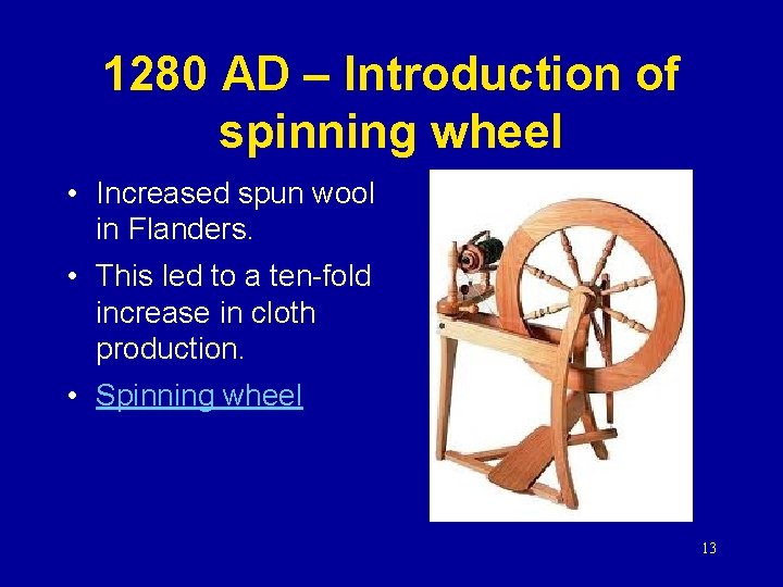 1280 AD – Introduction of spinning wheel • Increased spun wool in Flanders. •