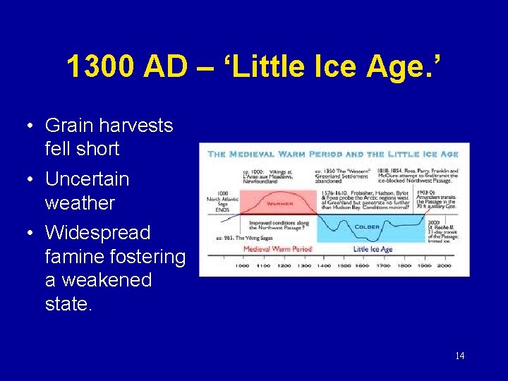 1300 AD – ‘Little Ice Age. ’ • Grain harvests fell short • Uncertain