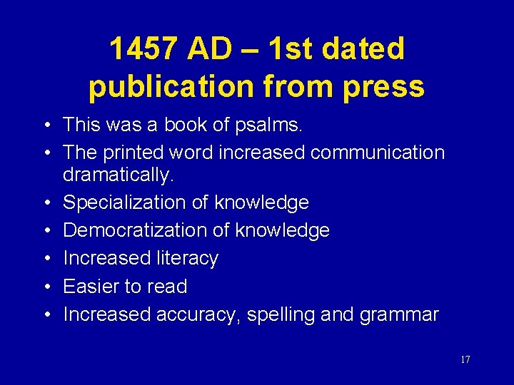 1457 AD – 1 st dated publication from press • This was a book