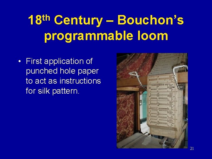 18 th Century – Bouchon’s programmable loom • First application of punched hole paper