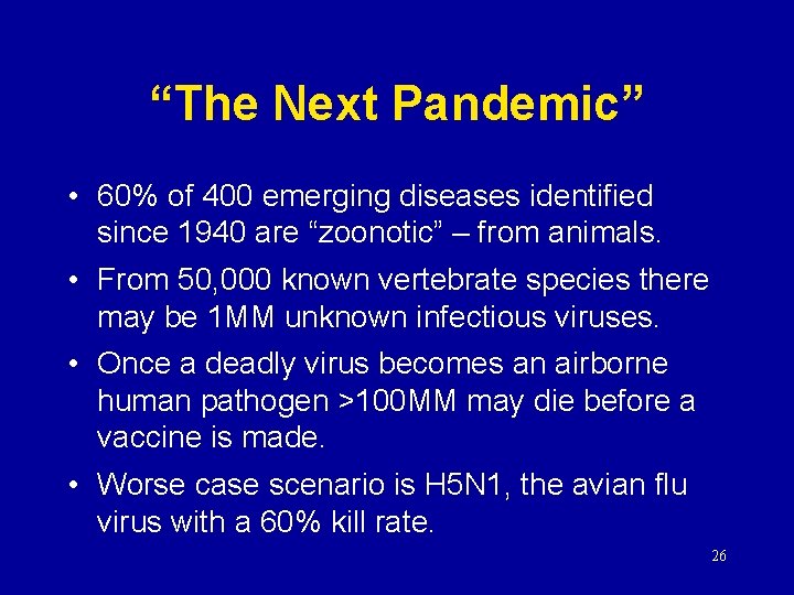 “The Next Pandemic” • 60% of 400 emerging diseases identified since 1940 are “zoonotic”