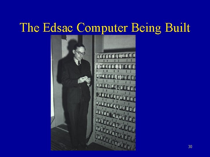 The Edsac Computer Being Built 30 