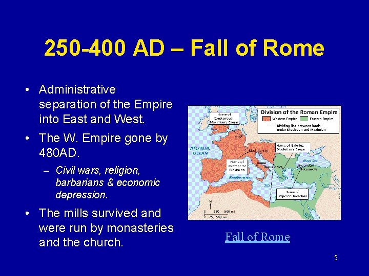 250 -400 AD – Fall of Rome • Administrative separation of the Empire into