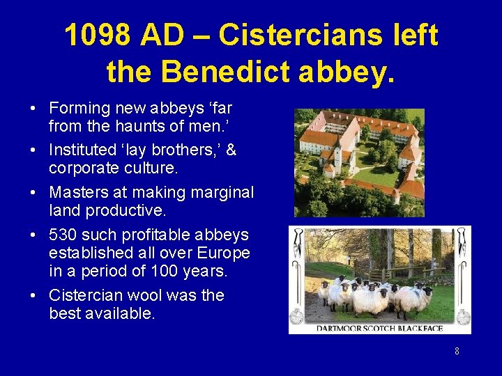 1098 AD – Cistercians left the Benedict abbey. • Forming new abbeys ‘far from