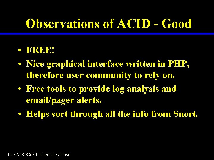 Observations of ACID - Good • FREE! • Nice graphical interface written in PHP,