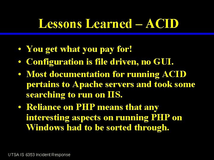 Lessons Learned – ACID • You get what you pay for! • Configuration is