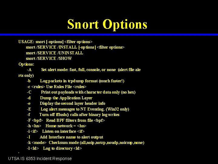 Snort Options USAGE: snort [-options] <filter options> snort /SERVICE /INSTALL [-options] <filter options> snort