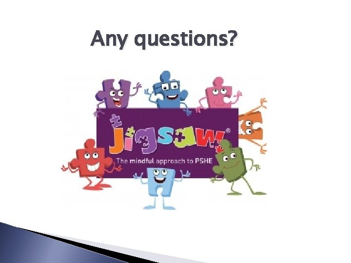 Any questions? 