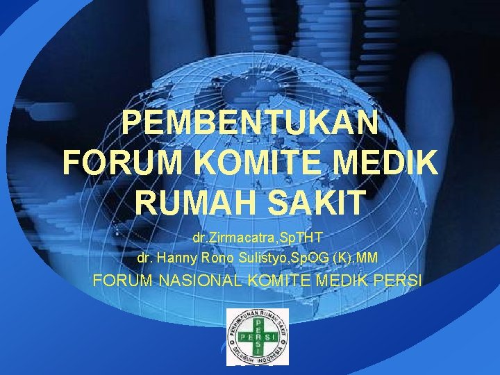 PEMBENTUKAN FORUM KOMITE MEDIK RUMAH SAKIT dr. Zirmacatra, Sp. THT dr. Hanny Rono Sulistyo,