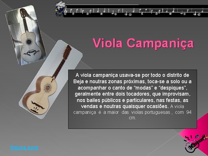Viola Campaniça A viola campaniça usava-se por todo o distrito de Beja e noutras Viola Campaniça A viola campaniça usava-se por todo o distrito de Beja e noutras