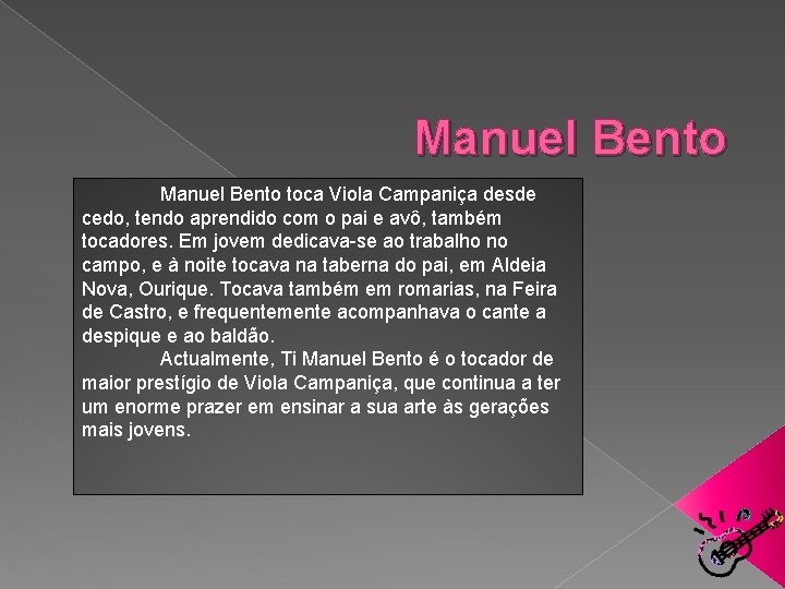 Manuel Bento toca Viola Campaniça desde cedo, tendo aprendido com o pai e avô, Manuel Bento toca Viola Campaniça desde cedo, tendo aprendido com o pai e avô,