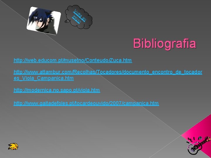 Vo l in ta a íc o io Bibliografia http: //web. educom. pt/musetno/Conteudo/Zuca. htm Vo l in ta a íc o io Bibliografia http: //web. educom. pt/musetno/Conteudo/Zuca. htm