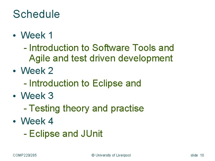 Schedule • Week 1 - Introduction to Software Tools and Agile and test driven