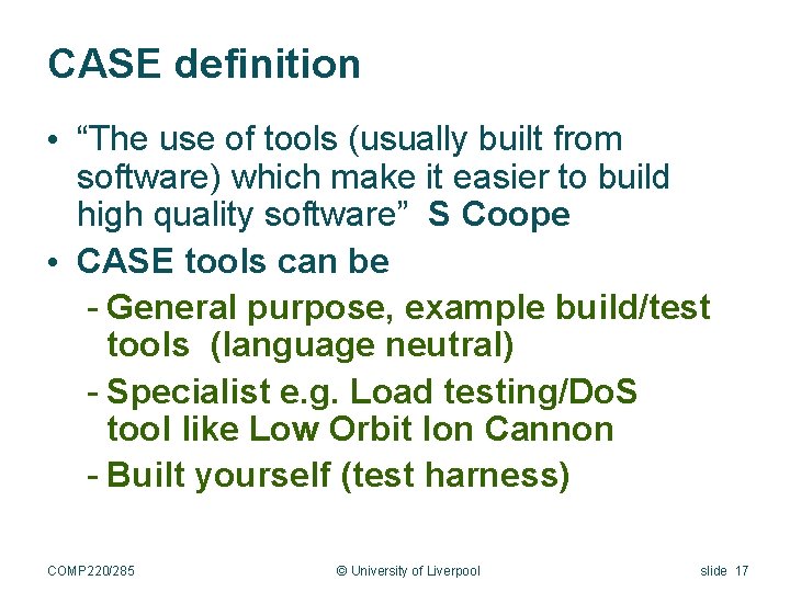 CASE definition • “The use of tools (usually built from software) which make it