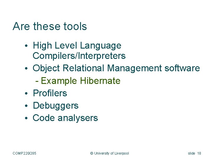 Are these tools • High Level Language Compilers/Interpreters • Object Relational Management software -