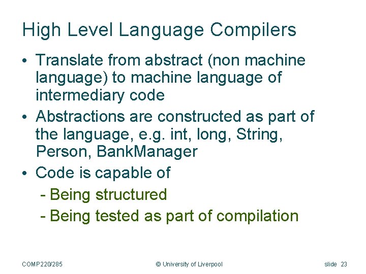 High Level Language Compilers • Translate from abstract (non machine language) to machine language