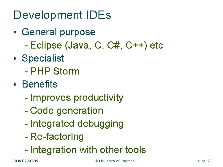 Development IDEs • General purpose - Eclipse (Java, C, C#, C++) etc • Specialist