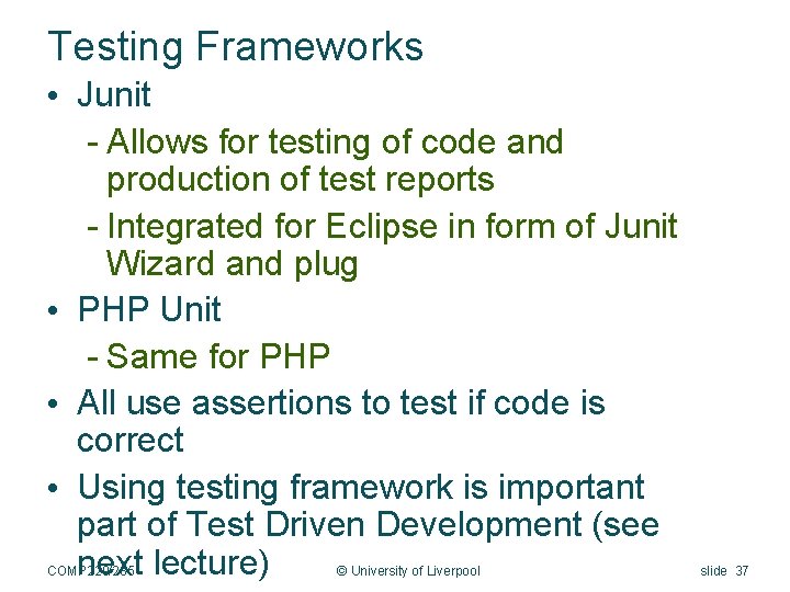 Testing Frameworks • Junit - Allows for testing of code and production of test