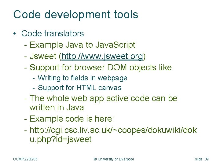 Code development tools • Code translators - Example Java to Java. Script - Jsweet