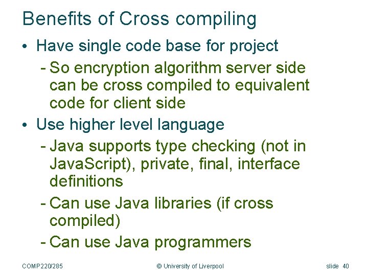 Benefits of Cross compiling • Have single code base for project - So encryption