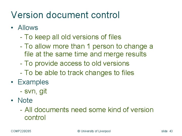 Version document control • Allows - To keep all old versions of files -