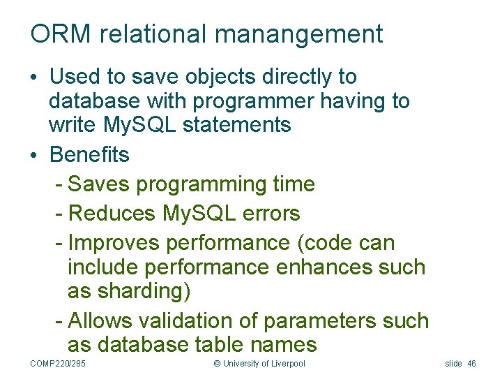 ORM relational manangement • Used to save objects directly to database with programmer having