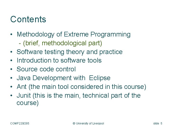 Contents • Methodology of Extreme Programming - (brief, methodological part) • Software testing theory