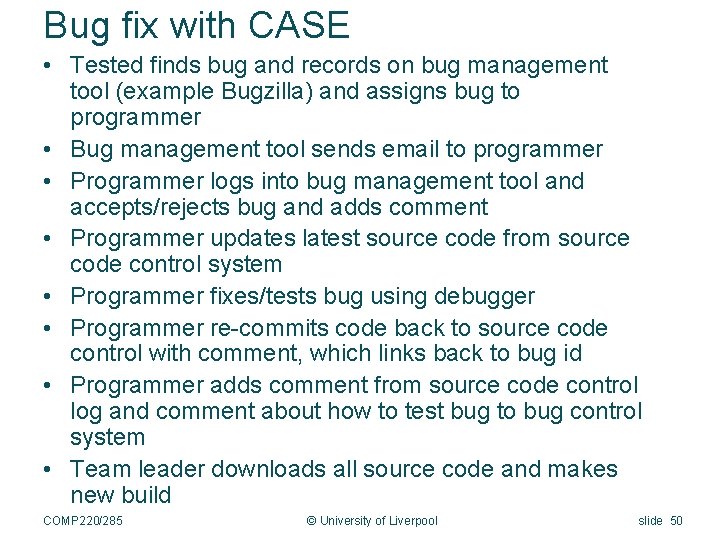 Bug fix with CASE • Tested finds bug and records on bug management tool