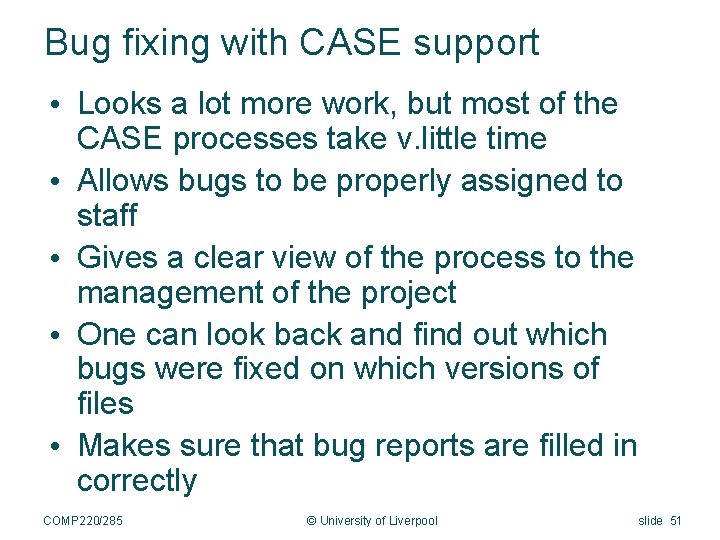 Bug fixing with CASE support • Looks a lot more work, but most of