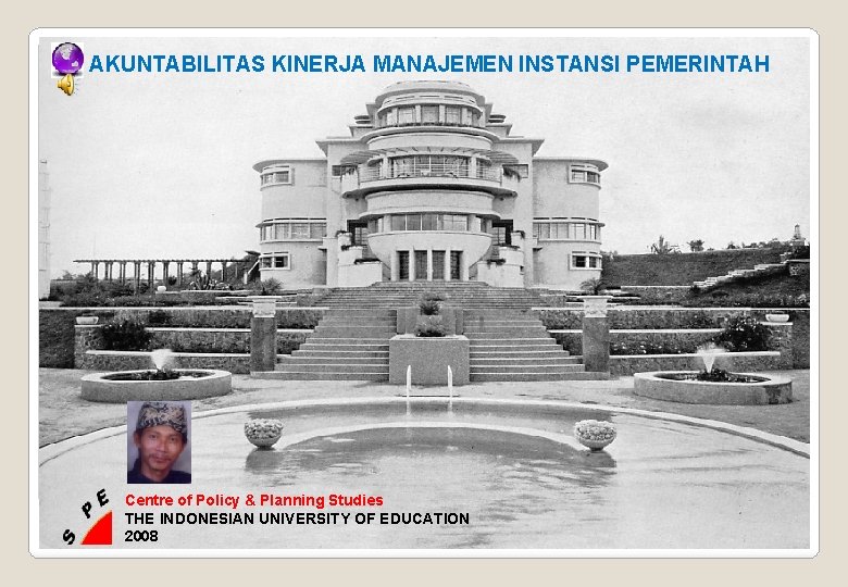 AKUNTABILITAS KINERJA MANAJEMEN INSTANSI PEMERINTAH Centre of Policy & Planning Studies THE INDONESIAN UNIVERSITY