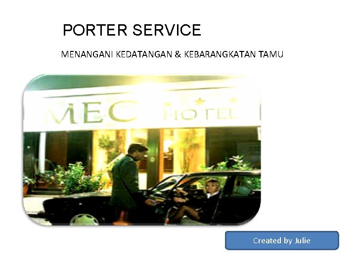 PORTER SERVICE MENANGANI KEDATANGAN & KEBARANGKATAN TAMU Created by Julie 