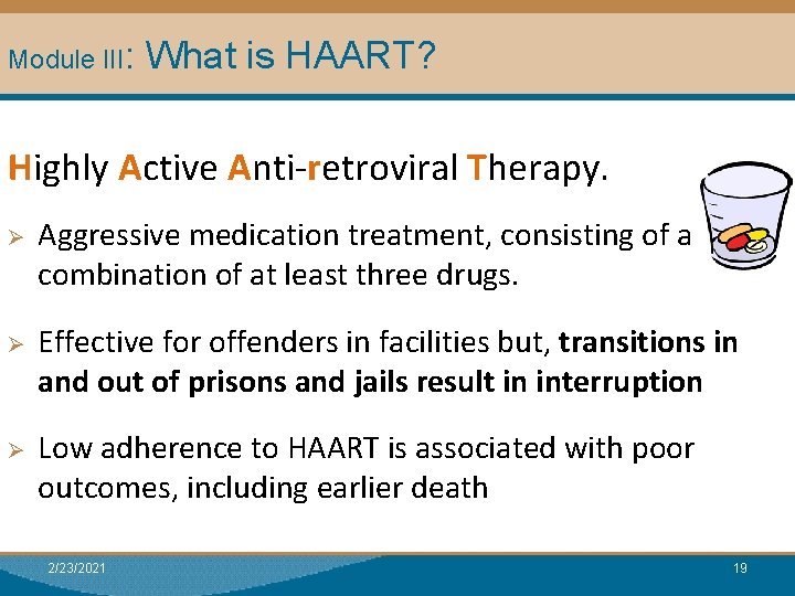 Module III: What is HAART? Module I: Research Highly Active Anti-retroviral Therapy. Ø Ø