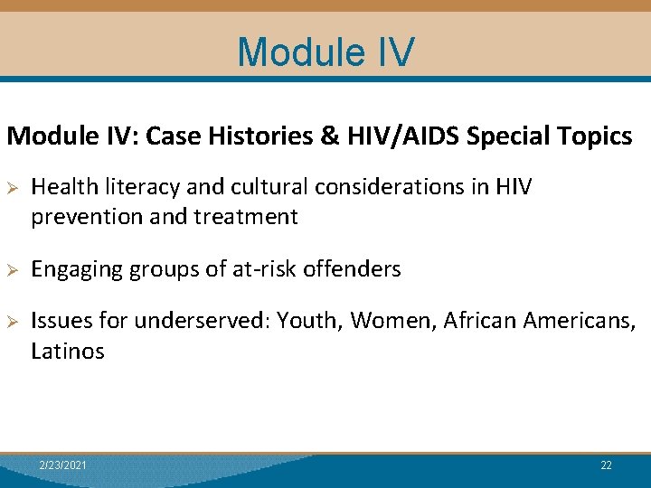 Module IV: Case Histories & HIV/AIDS Special Topics Ø Ø Ø Health literacy and