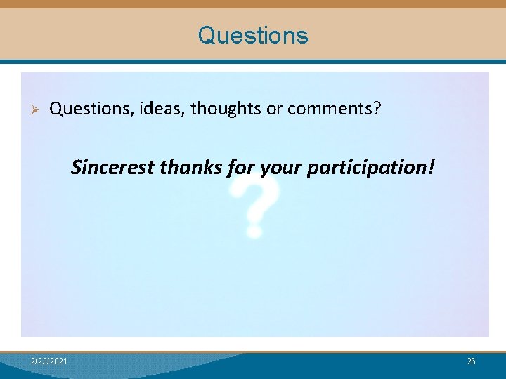 Questions Module I: Research Ø Questions, ideas, thoughts or comments? Sincerest thanks for your