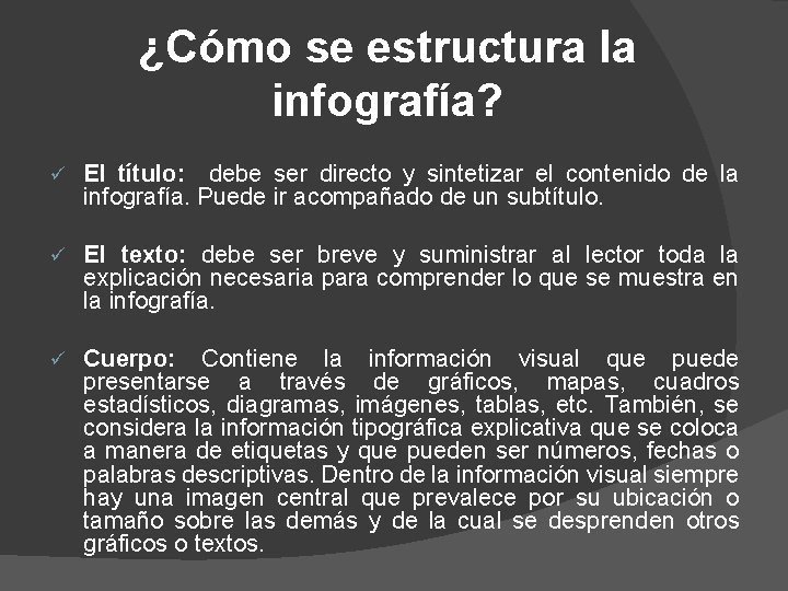 ¿Cómo se estructura la infografía? ü El título: debe ser directo y sintetizar el