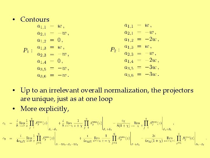  • Contours • Up to an irrelevant overall normalization, the projectors are unique,